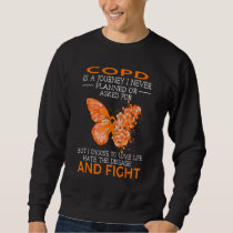 COPD Is A Journey I Never Planned Butterfly Sweatshirt