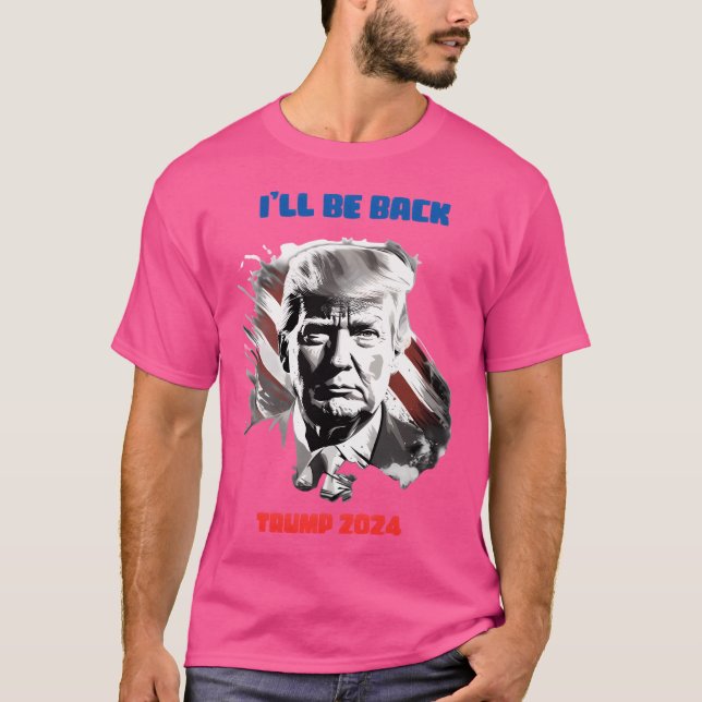 Copie De Trump 2024 - I'Ll Be Back T-Shirt (Front)
