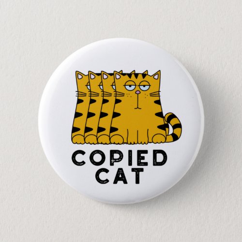 Copied Cat Funny Animal Pun  Button