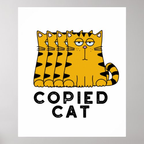 Copied Cat Funny Animal Pun  Poster