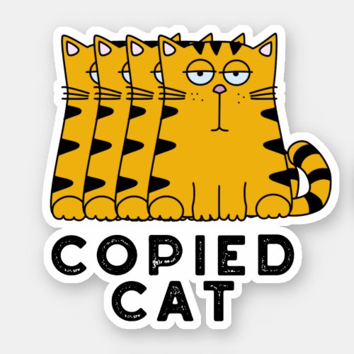 Copied Cat Funny Animal Pun  Sticker