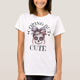 Coping But Cute Sugar Skull Graphic Womens Spooky  T-Shirt