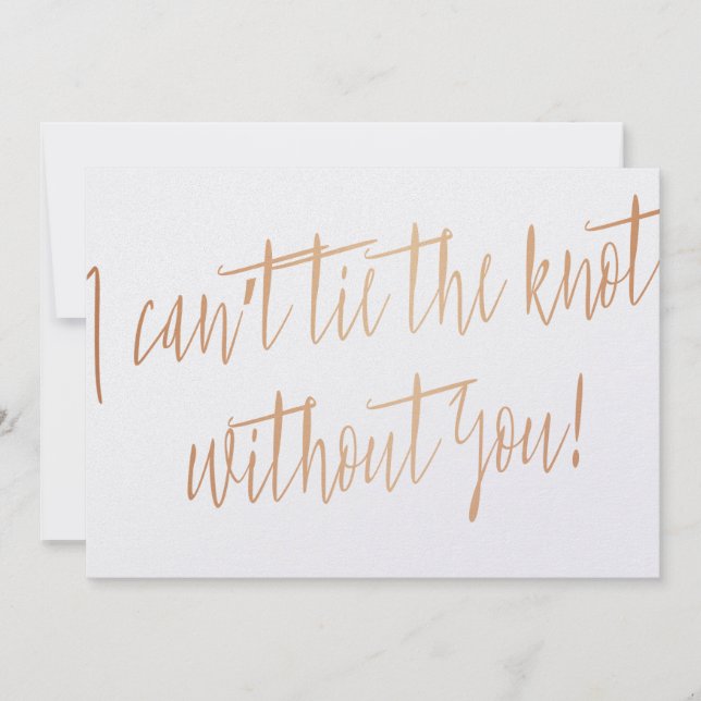 Copper "I can't tie the knot without you" (Front)