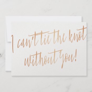 Copper "i Can't Tie The Knot Without You" by LitleStarPaper at Zazzle