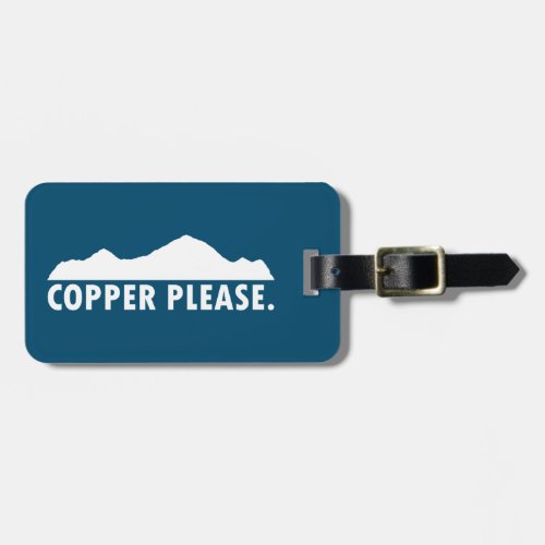 Copper Please Luggage Tag