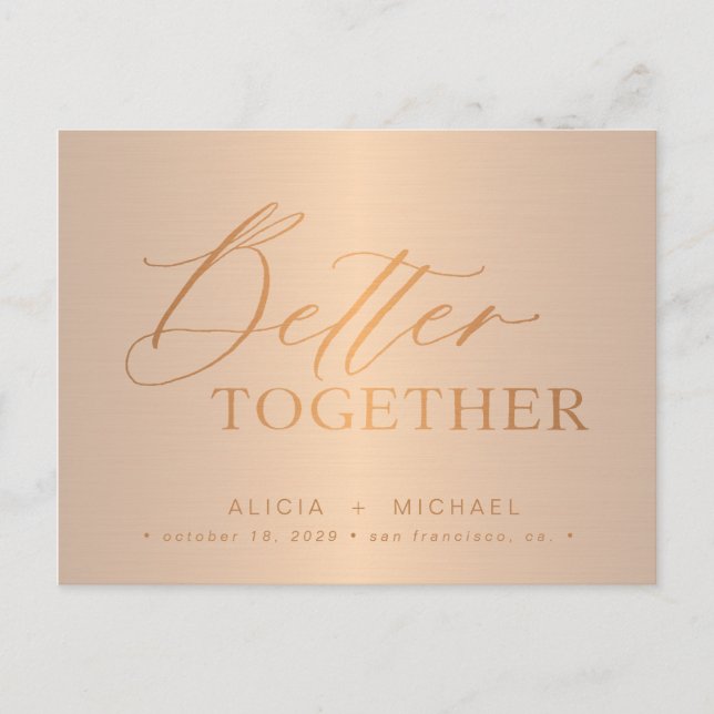 Copper script better together wedding save date announcement postcard (Front)