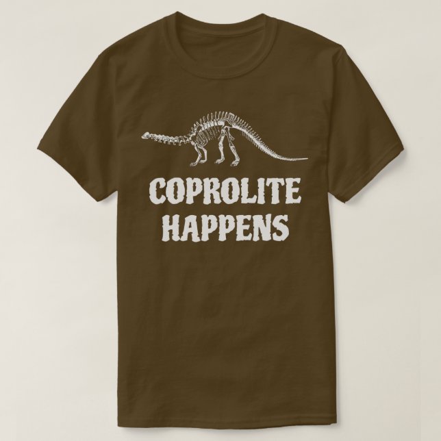 Coprolite Happens Fossil Hunter Paleontology Geolo T-Shirt (Design Front)
