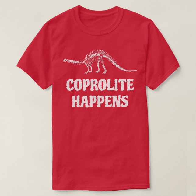 Coprolite Happens Fossil Hunter Paleontology Geolo T-Shirt (Design Front)