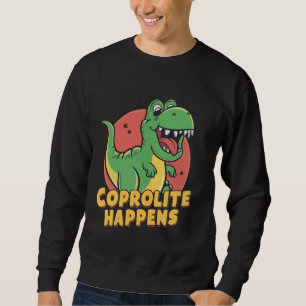 Coprolites Fossil Dinosaur Dung Fossilized Feces 1 Sweatshirt