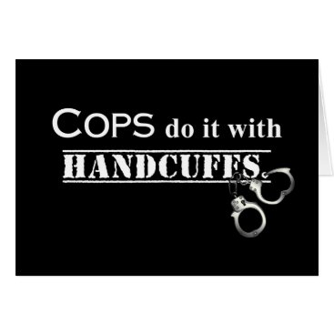Cops do it! Funny Cops gifts