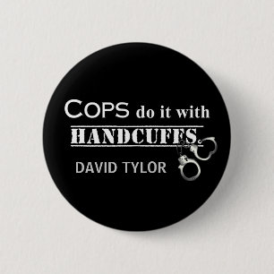 Cops do it! Funny Cops gifts Button