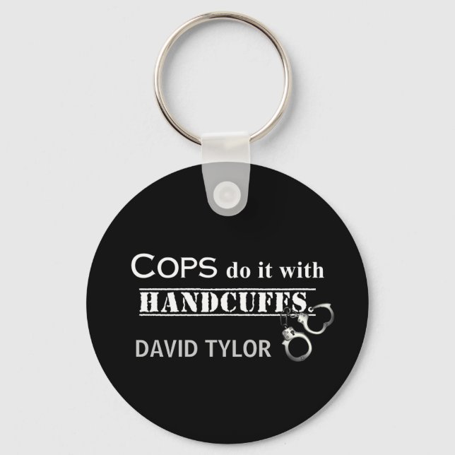 Cops do it! Funny Cops gifts Keychain (Front)
