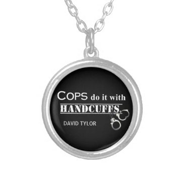 Cops do it! Funny Cops gifts Silver Plated Necklace