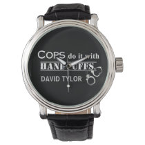 Cops do it! Funny Cops gifts Watch