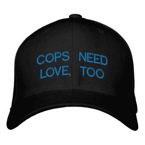 COPS NEED LOVE TOO by eZaZZleMancom Embroidered Baseball Hat