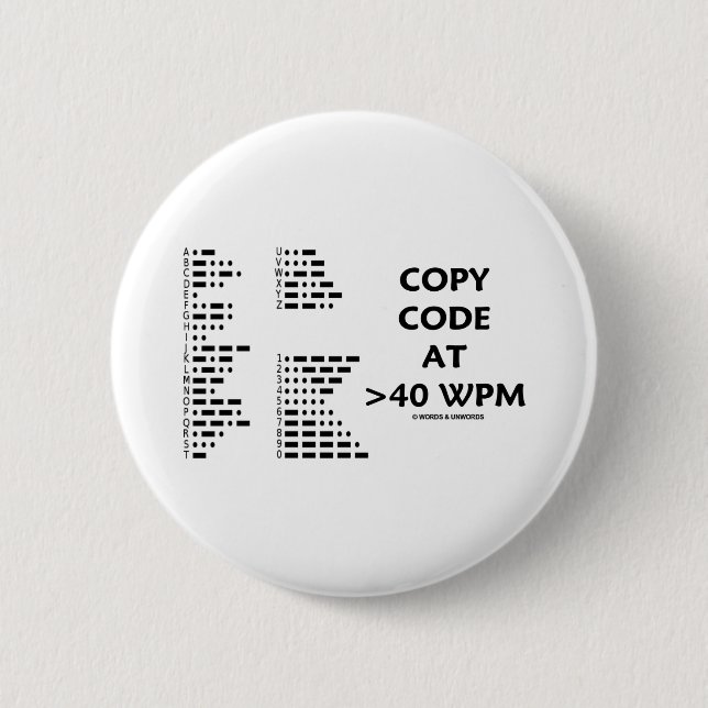 Copy Code At >40 WPM (International Morse Code) Pinback Button (Front)