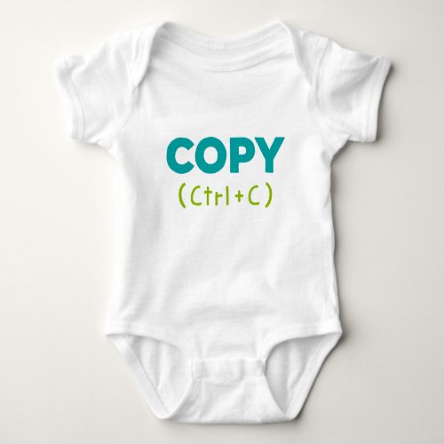 COPY CtrlC Copy  Paste Baby Bodysuit