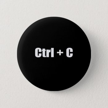 Copy - Ctrl   C Pinback Button by Shirtuosity at Zazzle