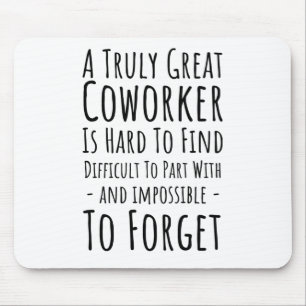 Copy of a truly great coworker is hard mouse pad