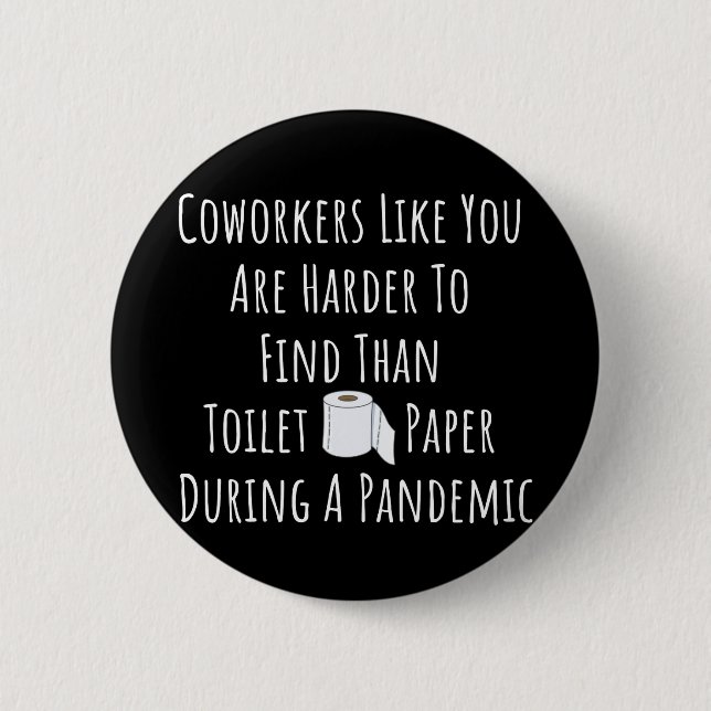 Copy of Coworkers Like You Are Harder To Find Than Button (Front)