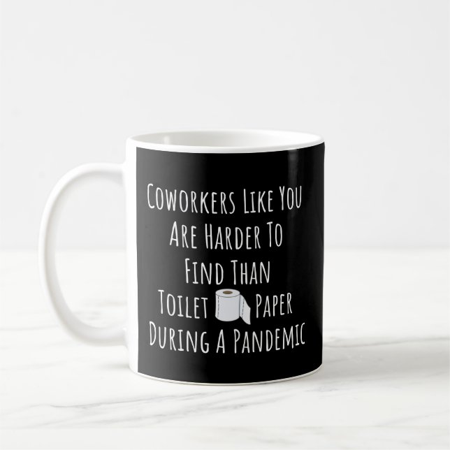 Copy of Coworkers Like You Are Harder To Find Than Coffee Mug (Left)