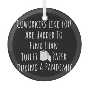 Copy of Coworkers Like You Are Harder To Find Than Glass Ornament