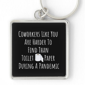 Copy of Coworkers Like You Are Harder To Find Than Keychain