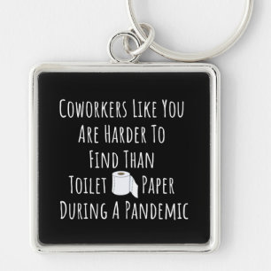 Copy of Coworkers Like You Are Harder To Find Than Keychain
