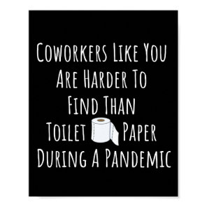 Copy of Coworkers Like You Are Harder To Find Than Poster