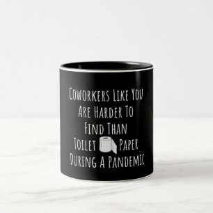 Copy of Coworkers Like You Are Harder To Find Than Two-Tone Coffee Mug