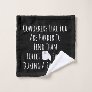Copy of Coworkers Like You Are Harder To Find Than Wash Cloth