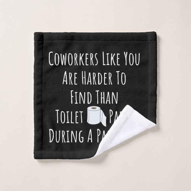 Copy of Coworkers Like You Are Harder To Find Than Wash Cloth (Wash Cloth)