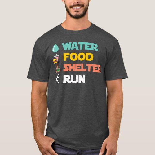 Copy of food water shelter run   Copy  T_Shirt