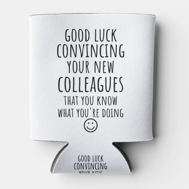 Copy of Good Luck Convincing Your New Coworkers Can Cooler (Front)