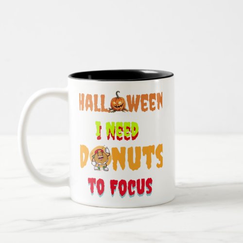 Copy of Halloween I need donuts to focus Two_Tone Coffee Mug