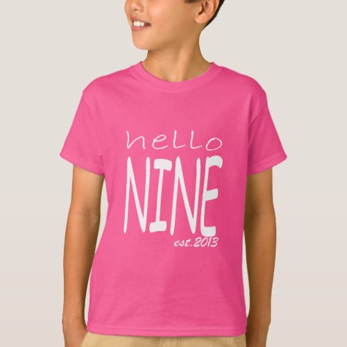 Copy of Hello Nine  9th Birthday  Est 2013  T_Shirt