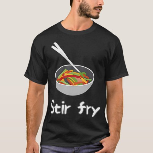 Copy Of Stir Fryjust A Song But A Delicious T_Shirt