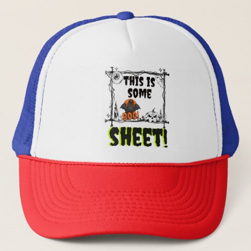 Copy of this is some boo sheet trucker hat
