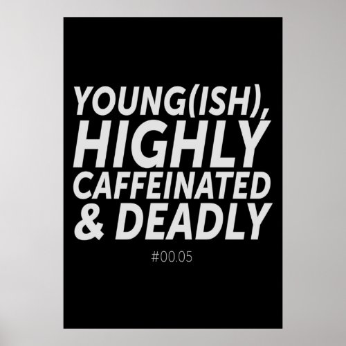 Copy of Youngish highly caffeinated deadly  00 Poster