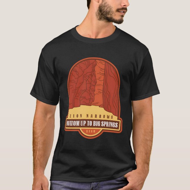 Copy of Zion Narrows Bottom Up to Big Springs - Ut T-Shirt (Front)