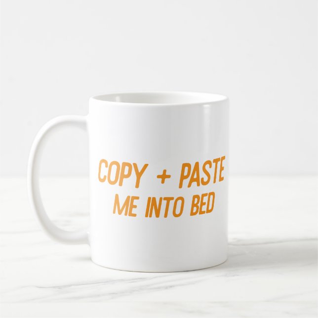 Copy + Paste Me Into Bed Funny Office Co-Worker Coffee Mug (Left)