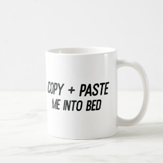"Copy + Paste Me Into Bed" Mug 💻➡️🛏️