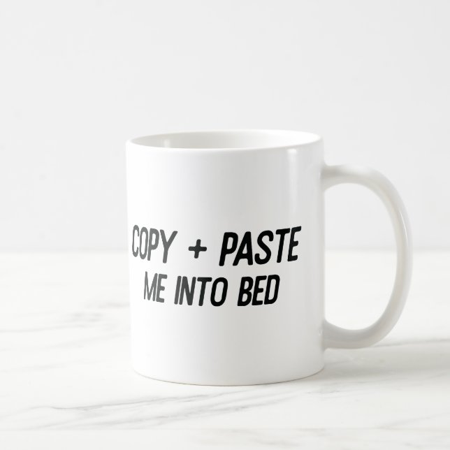 "Copy + Paste Me Into Bed" Mug 💻➡️🛏️ (Right)