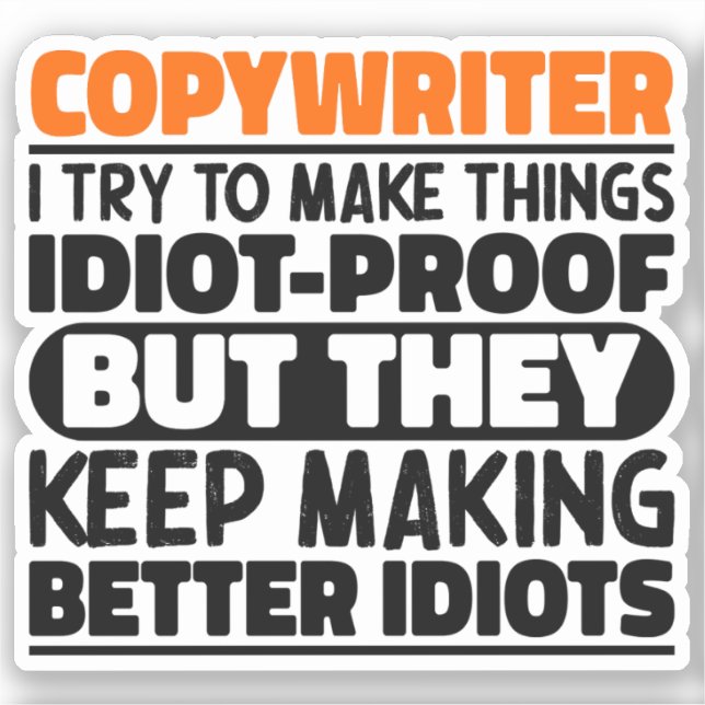Copywriter I Try To Make Things Funny Sayings Sticker (Front)