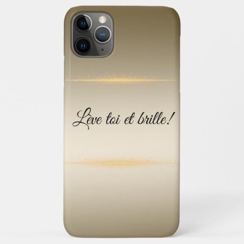 Coque Dore Inspirante  Lve_Toi et Brille iPhone 11 Pro Max Case