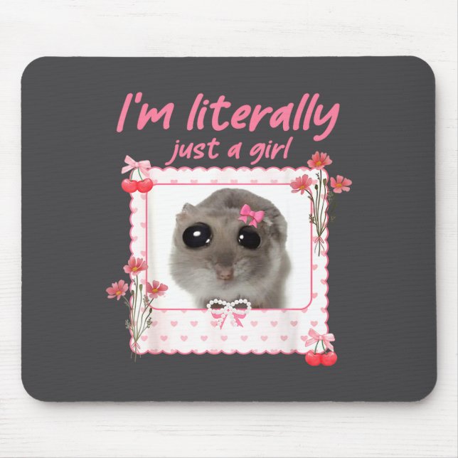 Coquette I'm Literally Just A Girl Funny Sad Hamst Mouse Pad (Front)