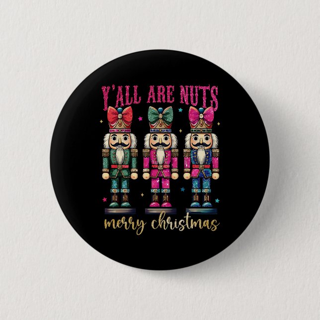 Coquette Y'all Are Nuts Nutcrackers Merry Christma Button (Front)