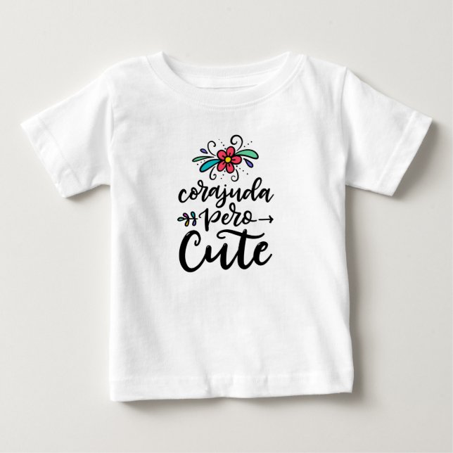 Corajuda pero cute, spanglish baby T-Shirt (Front)