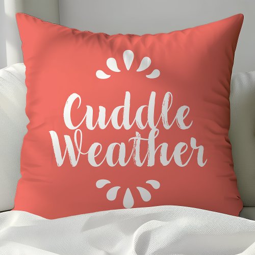 Coral Cuddle Weather Quote Throw Pillow