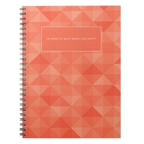 Coral Notebook DO MORE OF WHAT MAKES YOU HAPPY